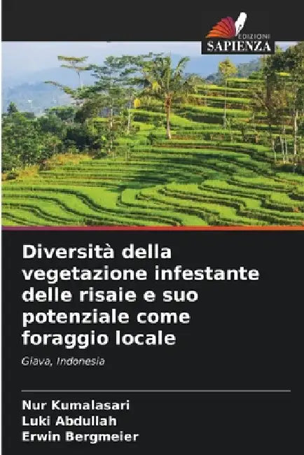 Diversità della vegetazione infestante delle risaie e suo potenziale come foraggio locale by Nur Kumalasari, Luki Abdullah, Erwin Bergmeier
