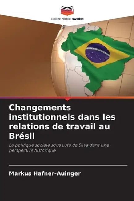 Changements institutionnels dans les relations de travail au Brésil by Markus Hafner-Auinger