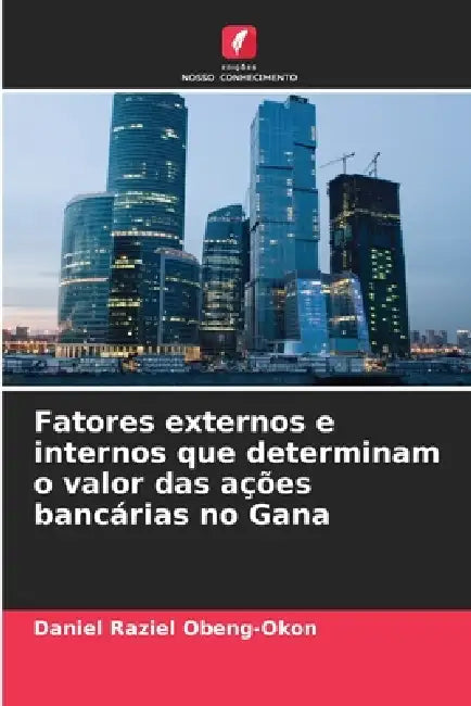 Fatores externos e internos que determinam o valor das ações bancárias no Gana by Daniel Raziel Obeng-Okon