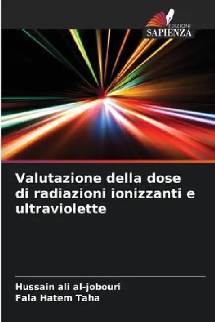 Valutazione della dose di radiazioni ionizzanti e ultraviolette by Hussain Ali Al-Jobouri, Fala Hatem Taha