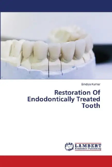 Restoration Of Endodontically Treated Tooth by Bindiya Kumar