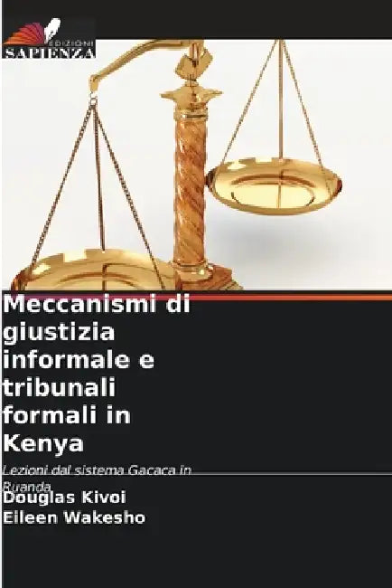 Meccanismi di giustizia informale e tribunali formali in Kenya by Douglas Kivoi, Eileen Wakesho