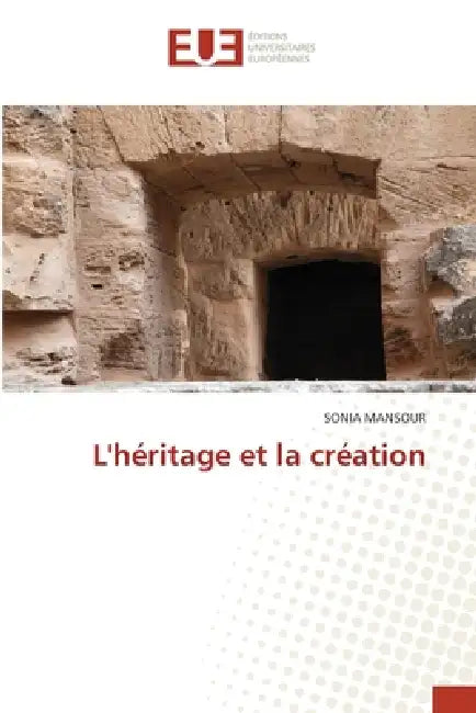 L'héritage et la création by Sonia Mansour