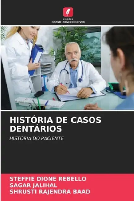 História de Casos Dentários by Steffie Dione Rebello, Sagar Jalihal, Shrusti Rajendra Baad