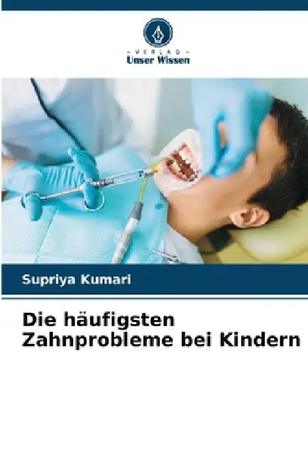Die häufigsten Zahnprobleme bei Kindern by Supriya Kumari