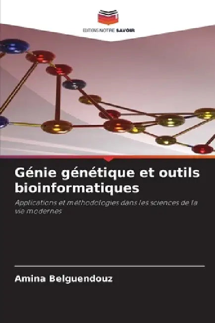 Génie génétique et outils bioinformatiques by Amina Belguendouz