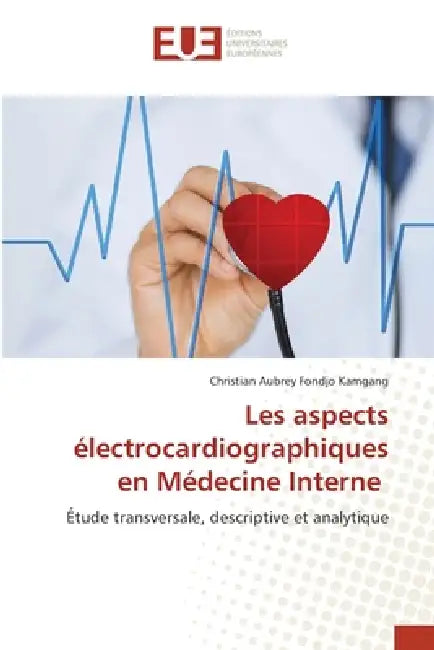 Les aspects électrocardiographiques en Médecine Interne by Christian Aubrey Fondjo Kamgang