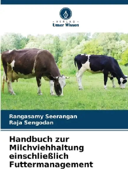 Handbuch zur Milchviehhaltung einschließlich Futtermanagement by Rangasamy Seerangan, Raja Sengodan