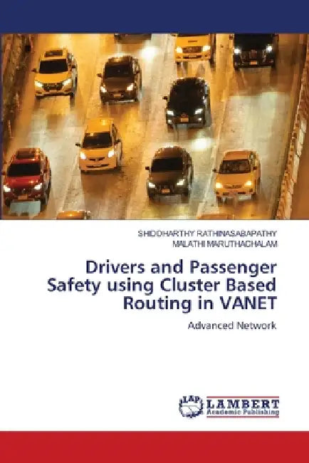 Drivers and Passenger Safety using Cluster Based Routing in VANET by Shiddharthy Rathinasabapathy, Malathi Maruthachalam