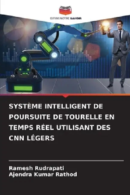 Système Intelligent de Poursuite de Tourelle En Temps Réel Utilisant Des CNN Légers by Ramesh Rudrapati, Ajendra Kumar Rathod