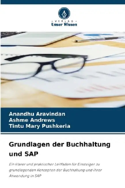 Grundlagen der Buchhaltung und SAP by Anandhu Aravindan, Ashme Andrews, Tintu Mary Pushkeria