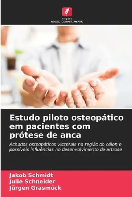 Estudo piloto osteopático em pacientes com prótese de anca by Jakob Schmidt, Julie Schneider, Jürgen Grasmück
