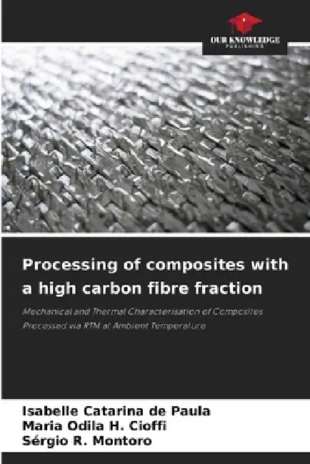 Processing of composites with a high carbon fibre fraction by Isabelle Catarina de Paula, Maria Odila H. Cioffi, Sérgio R. Montoro