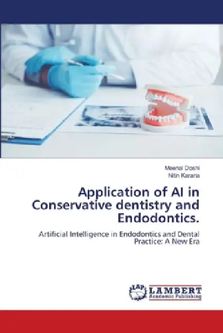 Application of AI in Conservative dentistry and Endodontics. by Meenal Doshi, Nitin Kararia