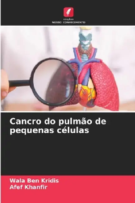 Cancro do pulmão de pequenas células by Wala Ben Kridis, Afef Khanfir