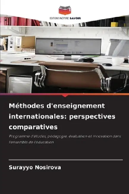 Méthodes d'enseignement internationales: perspectives comparatives by Surayyo Nosirova