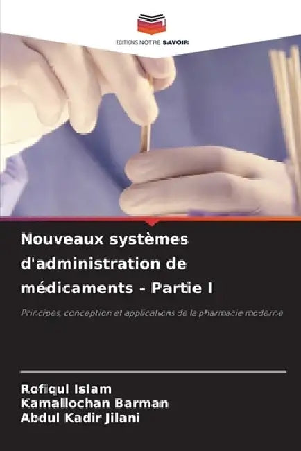 Nouveaux systèmes d'administration de médicaments - Partie I by Rofiqul Islam, Kamallochan Barman, Abdul Kadir Jilani