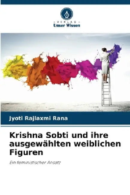 Krishna Sobti und ihre ausgewählten weiblichen Figuren by Jyoti Rajlaxmi Rana