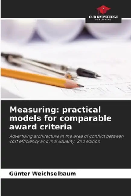 Measuring: practical models for comparable award criteria by Günter Weichselbaum