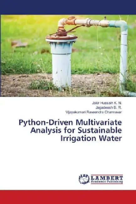 Python-Driven Multivariate Analysis for Sustainable Irrigation Water by Jakir Hussain K. N., Jagadeesh B. R., Vijayakumari Raveendra Channavar