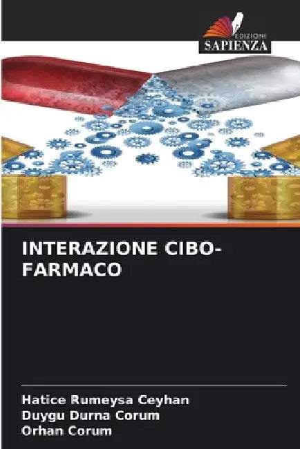 Interazione Cibo-Farmaco by Hatice Rumeysa Ceyhan, Duygu Durna Çorum, Orhan Çorum