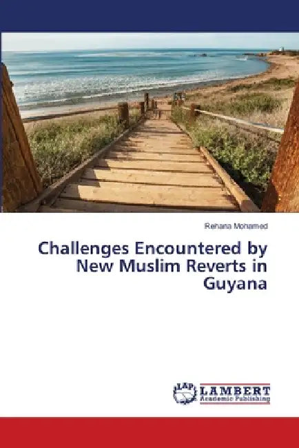 Challenges Encountered by New Muslim Reverts in Guyana by Rehana Mohamed