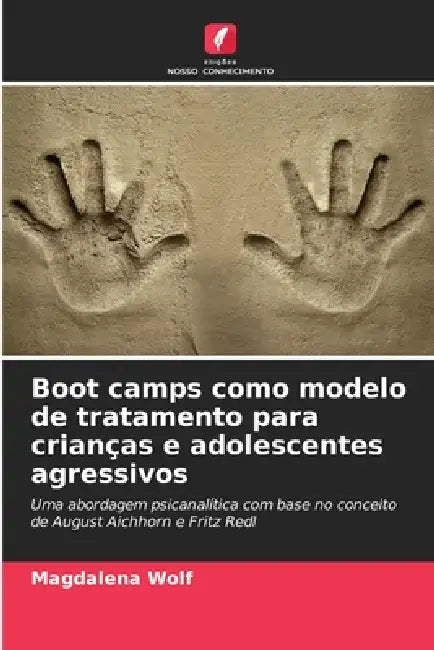 Boot camps como modelo de tratamento para crianças e adolescentes agressivos by Magdalena Wolf