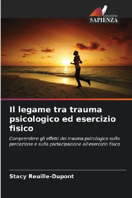 Il legame tra trauma psicologico ed esercizio fisico by Stacy Reuille-DuPont