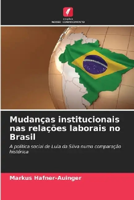 Mudanças institucionais nas relações laborais no Brasil by Markus Hafner-Auinger