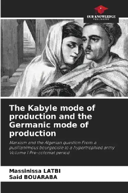 The Kabyle mode of production and the Germanic mode of production by Massinissa Latbi, Said Bouaraba