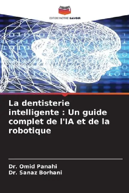 La dentisterie intelligente: Un guide complet de l'IA et de la robotique by Omid Panahi, Sanaz Borhani