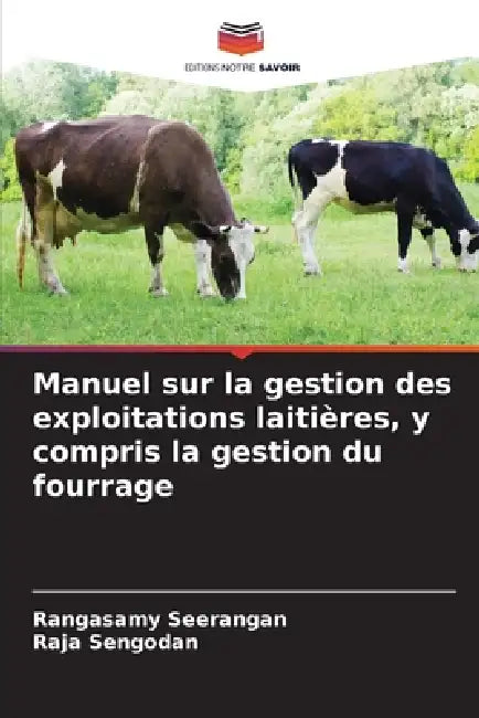 Manuel sur la gestion des exploitations laitières, y compris la gestion du fourrage by Rangasamy Seerangan, Raja Sengodan