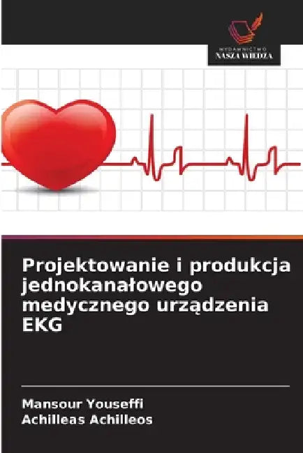 Projektowanie i produkcja jednokanalowego medycznego urządzenia EKG by Mansour Youseffi, Achilleas Achilleos
