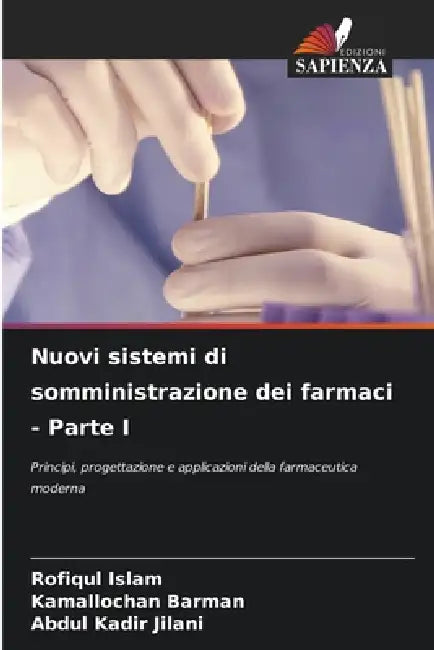 Nuovi sistemi di somministrazione dei farmaci - Parte I by Rofiqul Islam, Kamallochan Barman, Abdul Kadir Jilani