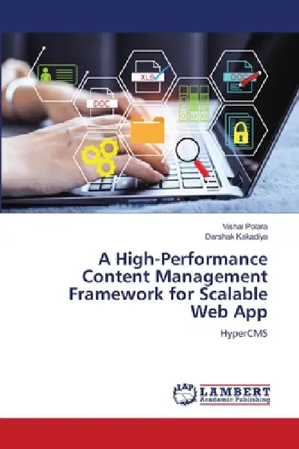 A High-Performance Content Management Framework for Scalable Web App by Vishal Polara, Darshak Kakadiya