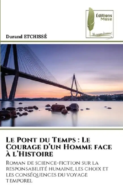 Le Pont du Temps: Le Courage d'un Homme face à l'Histoire by Durand Etchissé
