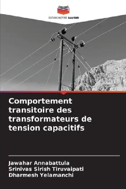 Comportement transitoire des transformateurs de tension capacitifs by Jawahar Annabattula, Srinivas Sirish Tiruvaipati, Dharmesh Yelamanchi