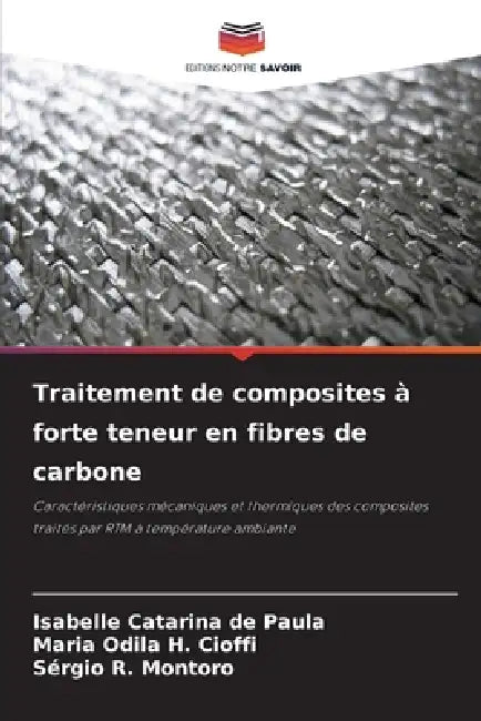 Traitement de composites à forte teneur en fibres de carbone by Isabelle Catarina de Paula, Maria Odila H. Cioffi, Sérgio R. Montoro