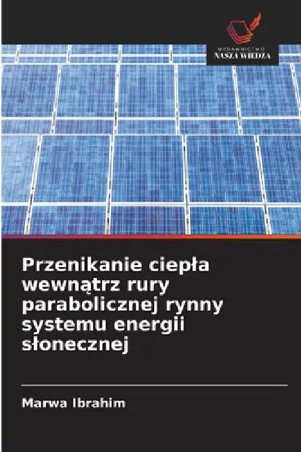 Przenikanie ciepla wewnątrz rury parabolicznej rynny systemu energii slonecznej by Marwa Ibrahim
