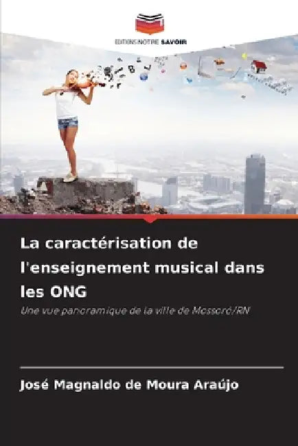 La caractérisation de l'enseignement musical dans les ONG by José Magnaldo de Moura Araújo