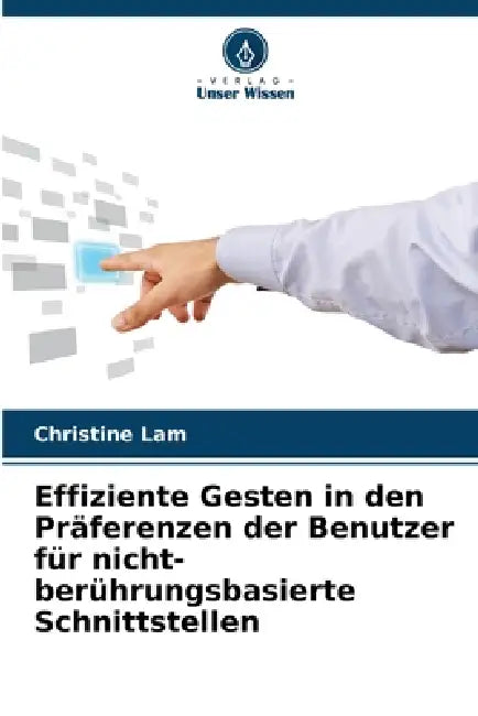 Effiziente Gesten in den Präferenzen der Benutzer für nicht-berührungsbasierte Schnittstellen by Christine Lam