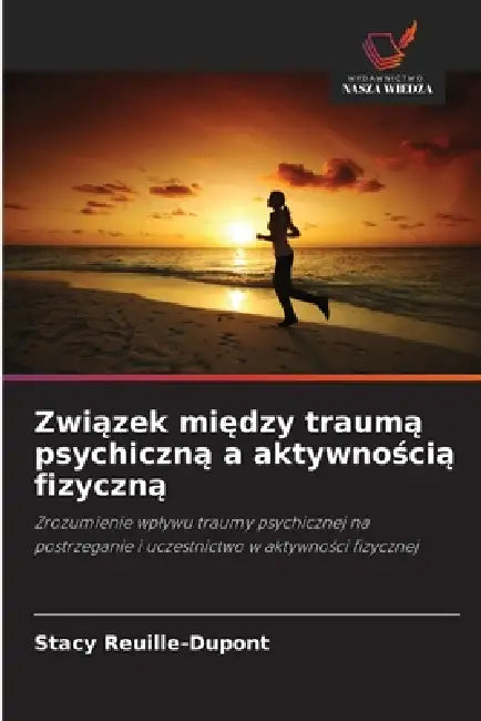 Związek między traumą psychiczną a aktywnością fizyczną by Stacy Reuille-DuPont