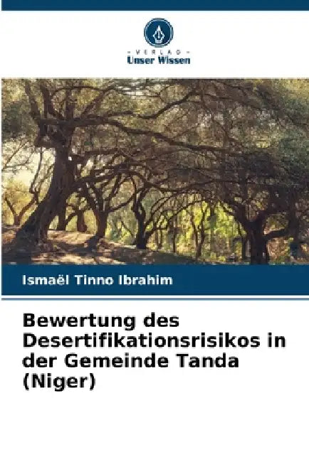 Bewertung des Desertifikationsrisikos in der Gemeinde Tanda (Niger) by Ismaël Tinno Ibrahim