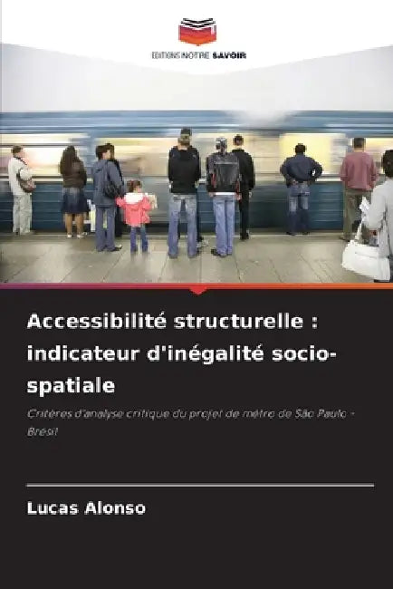 Accessibilité structurelle: indicateur d'inégalité socio-spatiale by Lucas Alonso