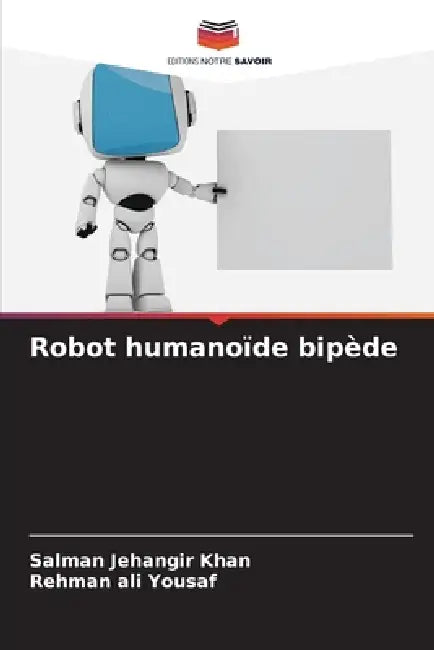 Robot humanoïde bipède by Salman Jehangir Khan, Rehman Ali Yousaf