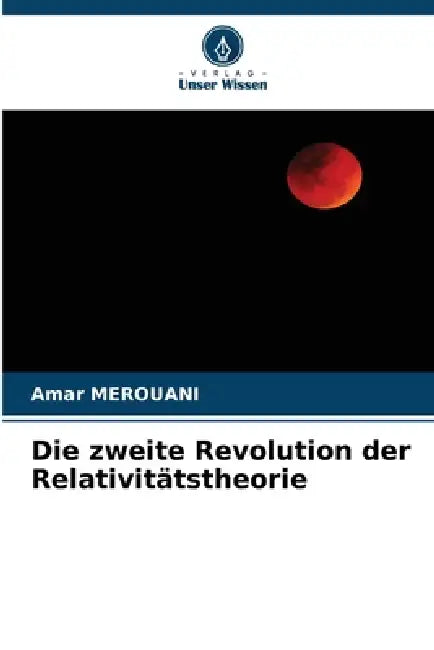 Die zweite Revolution der Relativitätstheorie by Amar Merouani