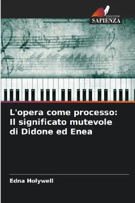 L'opera come processo: Il significato mutevole di Didone ed Enea by Edna Holywell