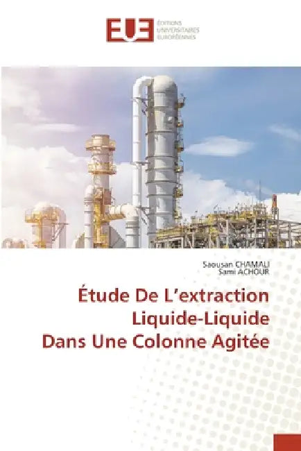 Étude De L'extraction Liquide-Liquide Dans Une Colonne Agitée by Saousan Chamali, Sami Achour