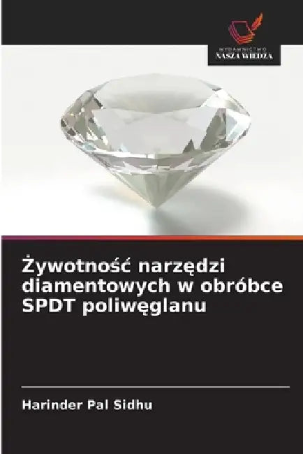 Żywotnośc narzędzi diamentowych w obróbce SPDT poliwęglanu by Harinder Pal Sidhu