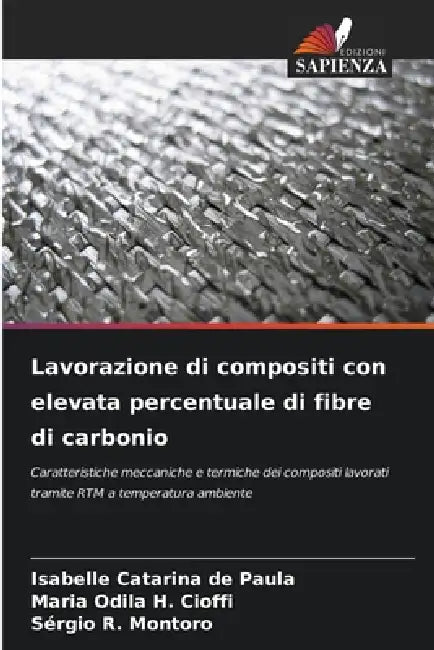 Lavorazione di compositi con elevata percentuale di fibre di carbonio by Isabelle Catarina de Paula, Maria Odila H. Cioffi, Sérgio R. Montoro